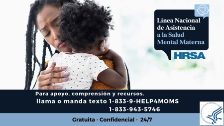 Línea Nacional de Asistencia a la Salud Mental Materna - llama o manda texto 1-833-943-5746