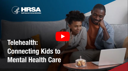 Telehealth: Connecting Kids to Mental Health Care